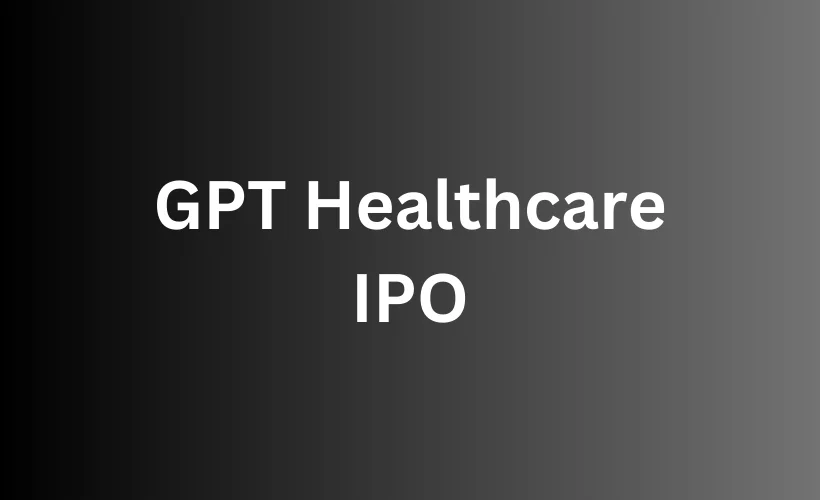 gpt healthcare ipo gmp