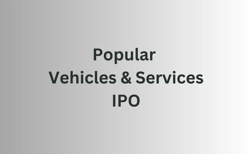 Popular Vehicles and Services IPO GMP