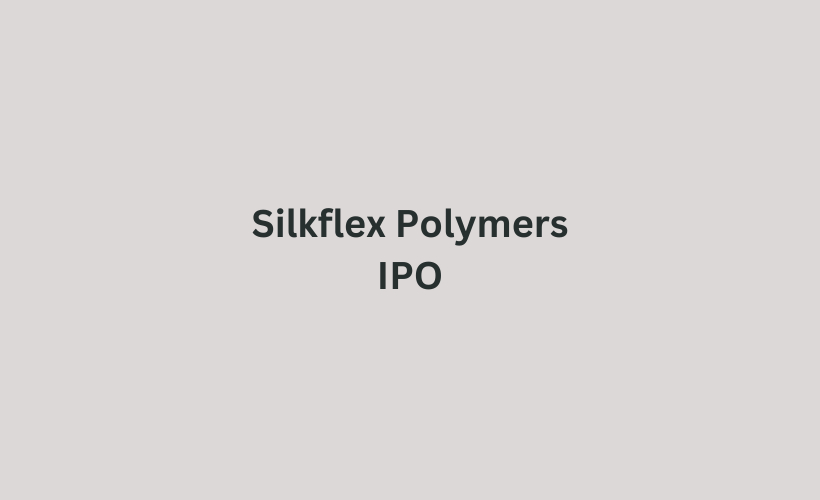 Silkflex Polymers IPO GMP