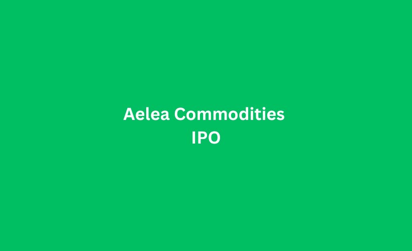 Aelea Commodities IPO GMP