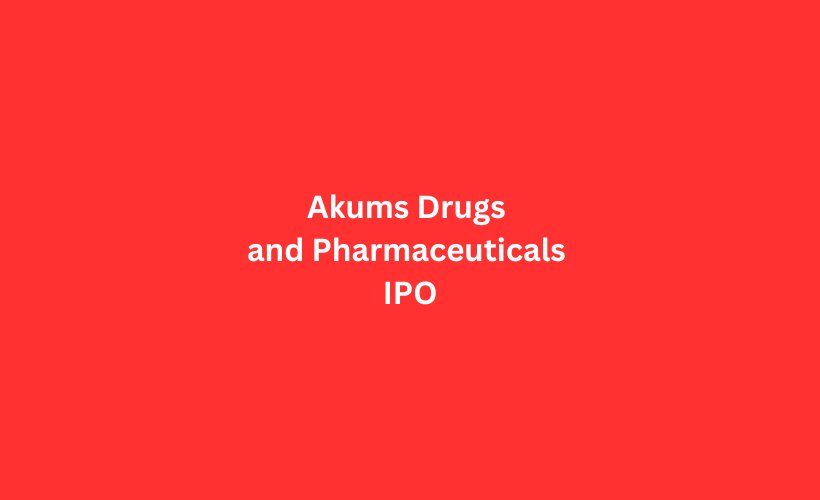 Akums Drugs and Pharmaceuticals IPO GMP