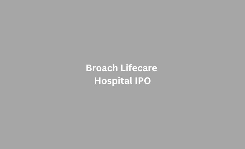 Broach Lifecare Hospital IPO GMP