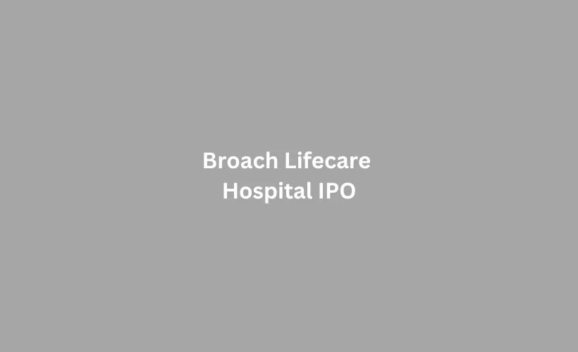Broach Lifecare Hospital IPO GMP
