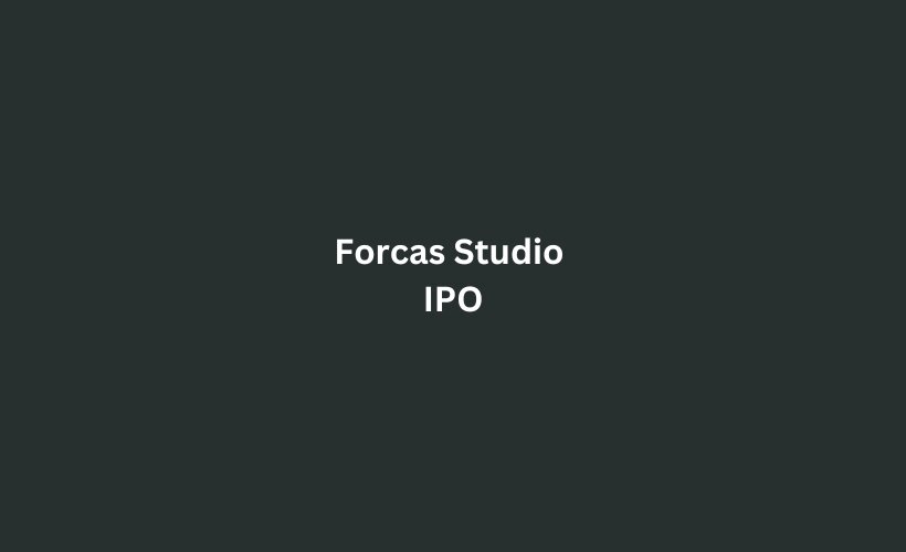 Forcas Studio IPO GMP