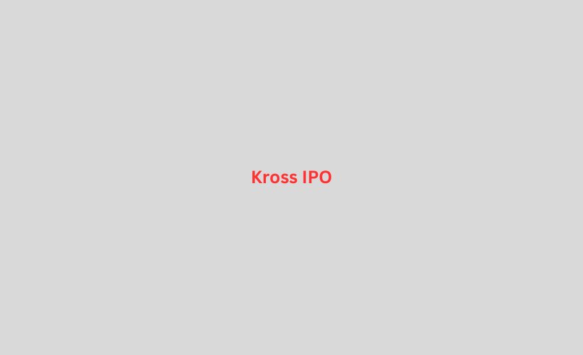 Kross IPO GMP