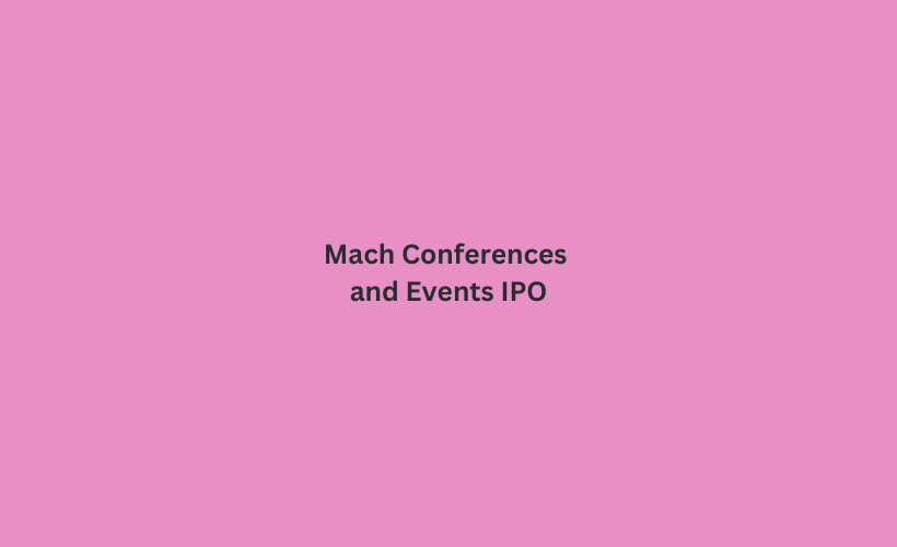 Mach Conferences and Events IPO GMP