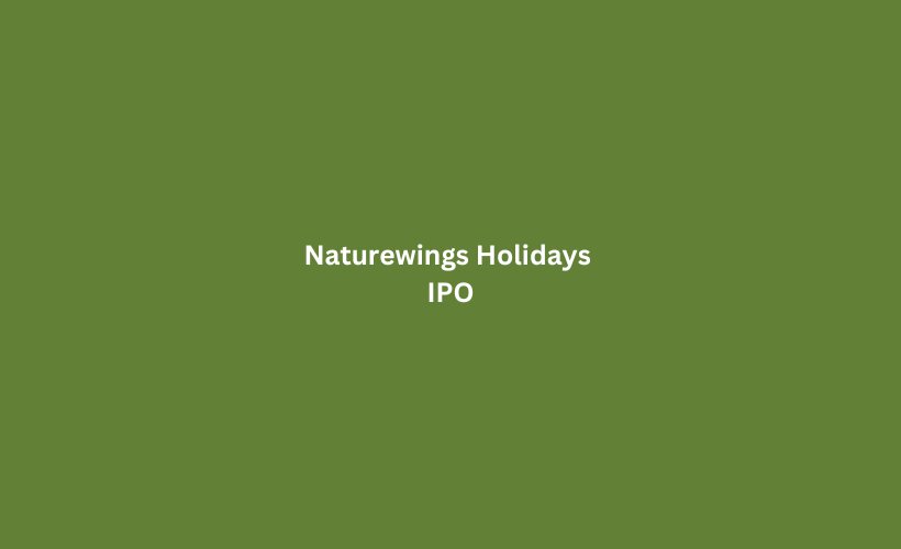 Naturewings Holidays IPO GMP