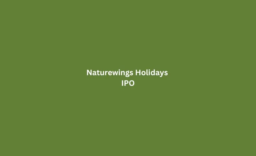 Naturewings Holidays IPO GMP