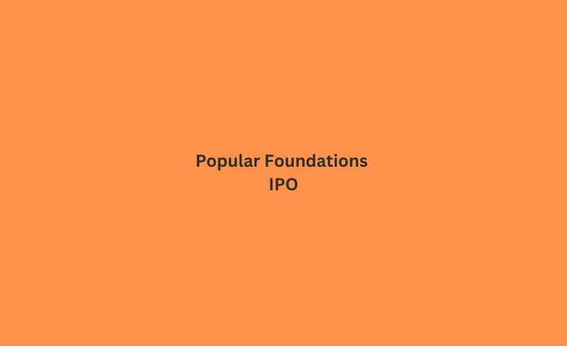 Popular Foundations IPO GMP