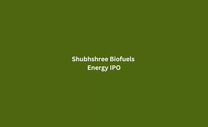 Shubhshree Biofuels Energy IPO GMP