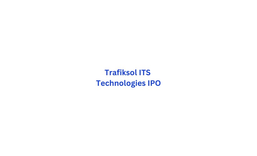 Trafiksol ITS Technologies IPO GMP