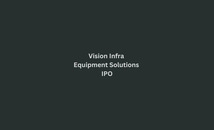 Vision Infra Equipment Solutions IPO GMP